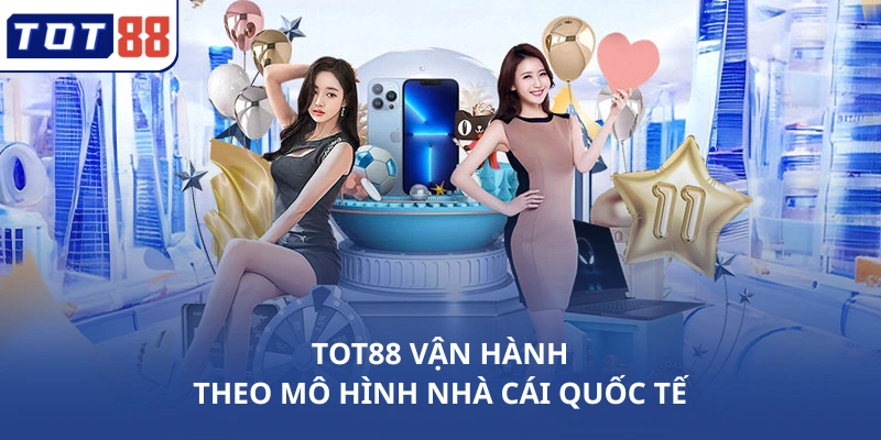 TOT88 vận hành theo mô hình nhà cái quốc tế